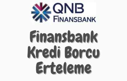 Finansbank Kredi Borcu Nasıl Ertelenir?