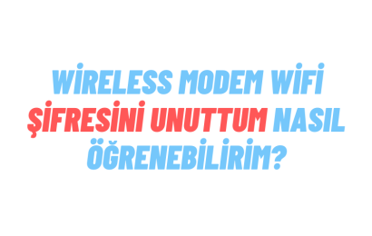 Wireless Modem Wifi Şifresini Unuttum Nasıl Öğrenebilirim