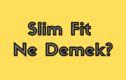 Slim Fit Ne Demek?