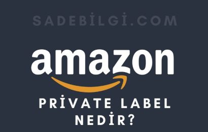 Amazon Private Label Nedir?