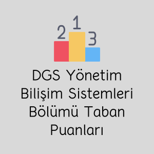 DGS Yönetim Bilişim Sistemleri Bölümü Taban Puanları